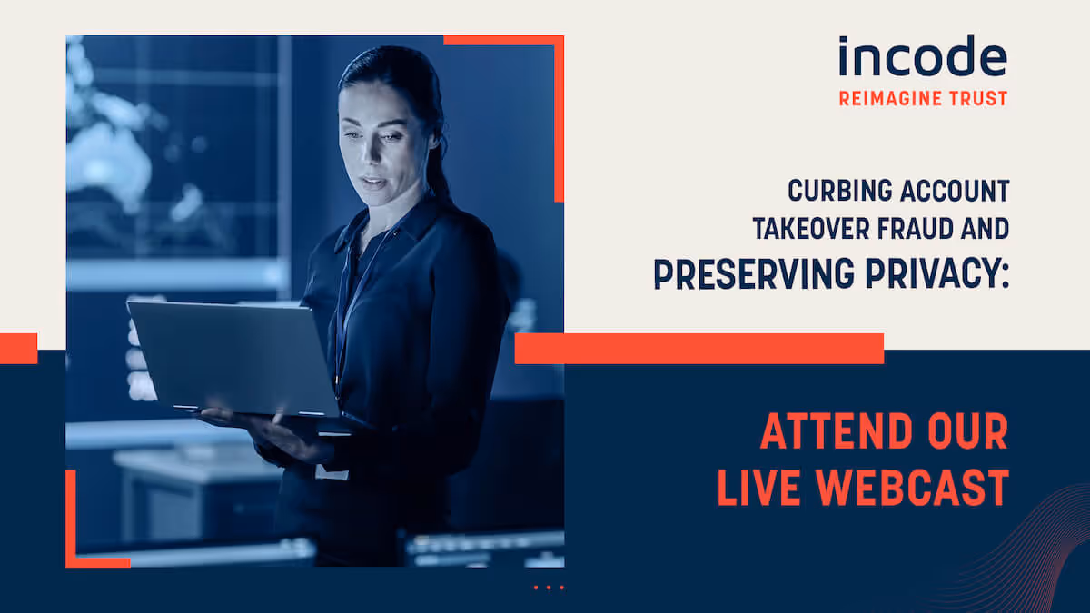 Curbing Account Takeover Fraud and Preserving Privacy: Attend Our Live Webcast