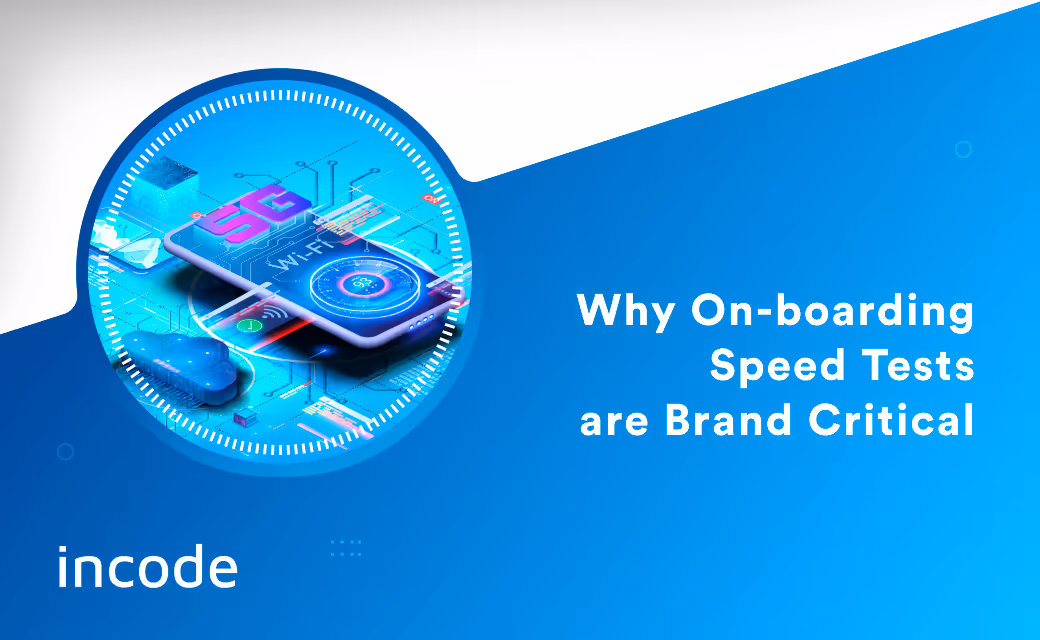 Why On-boarding Speed Tests are Brand Critical