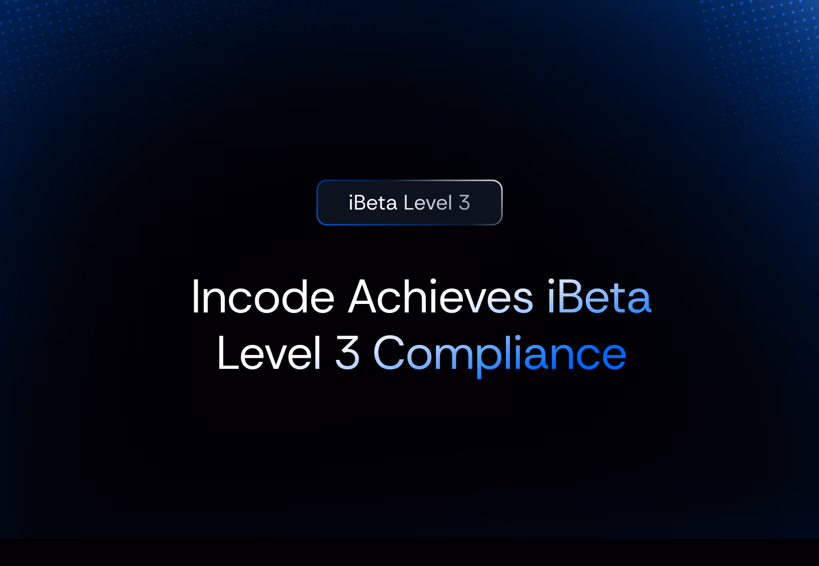 Incode es la primera empresa en lograr el cumplimiento de nivel 3 de iBeta tanto en iOS como en Android con 0% de error