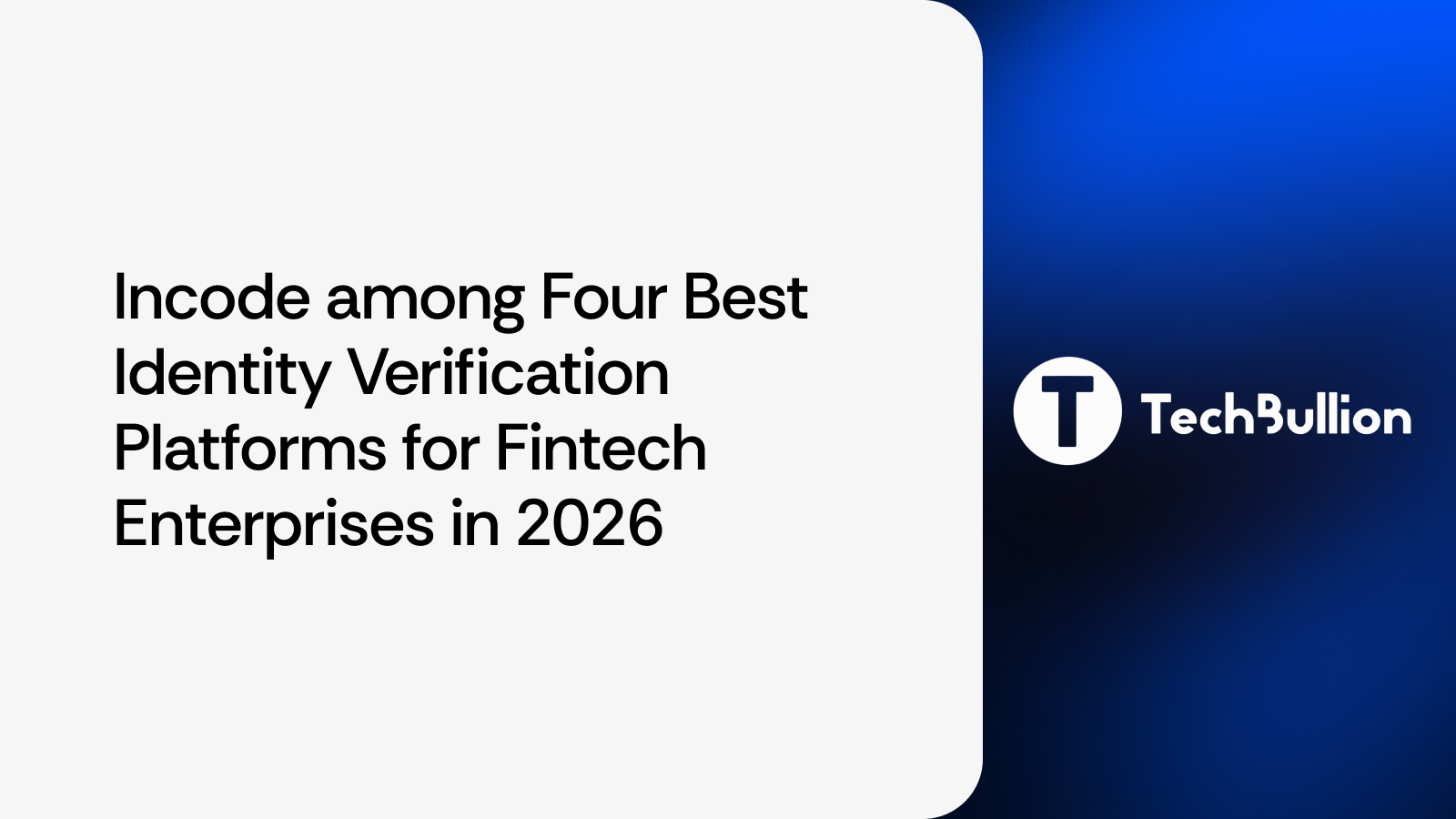 Incode among Four Best Identity Verification Platforms for Fintech Enterprises in 2026