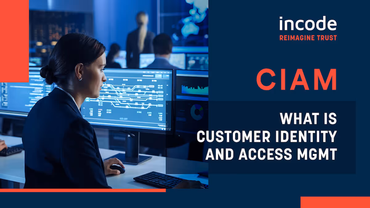 CIAM: What Is Customer Identity and Access Management?