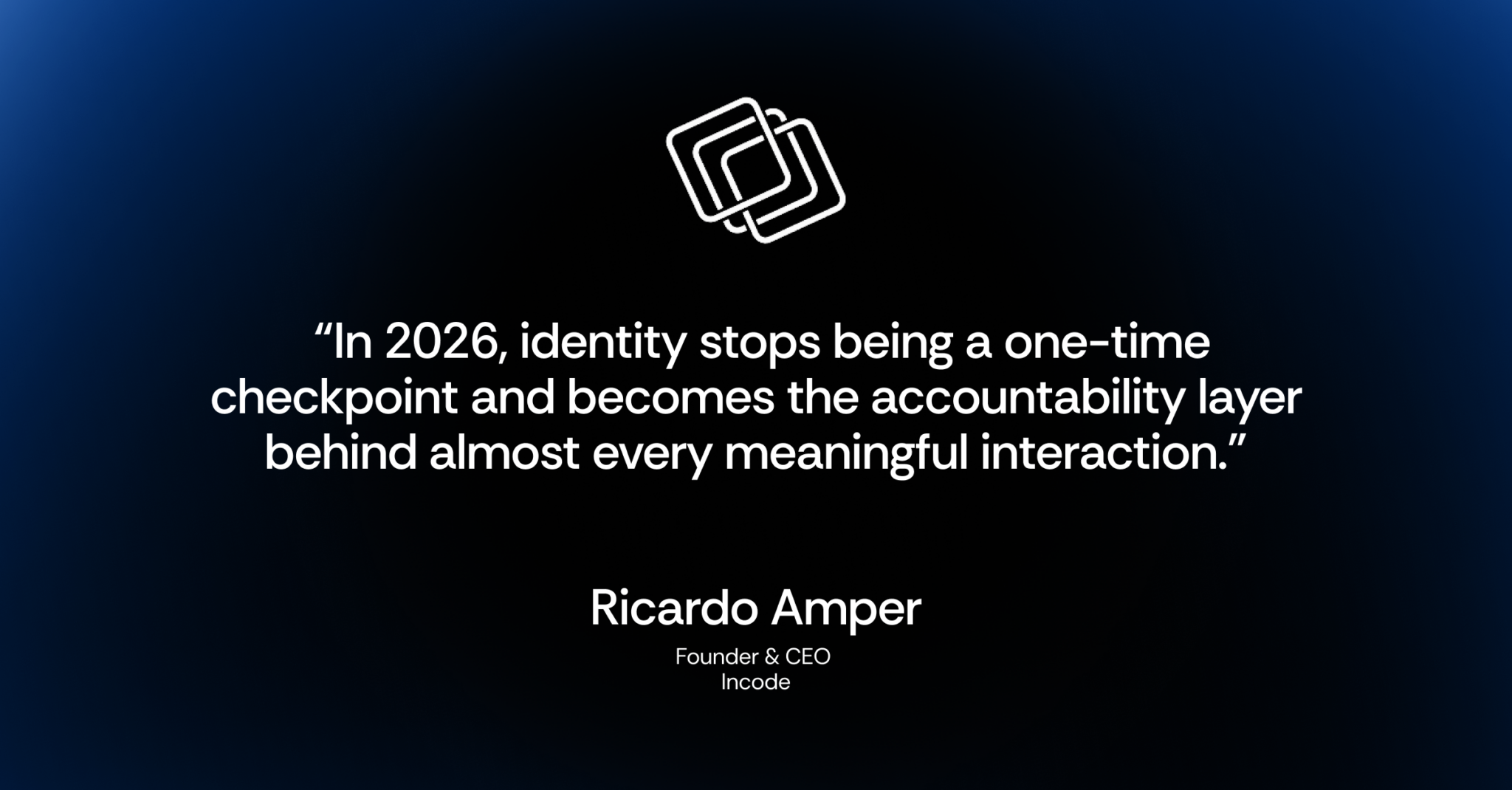 Ricardo Amper quote card predicting identity stops being a one-time check and becomes a continuous signal woven into every interaction.