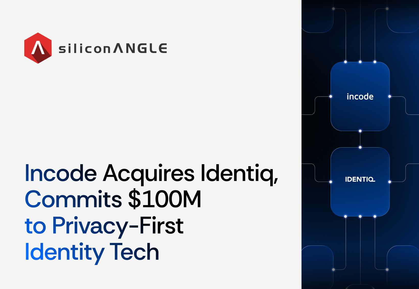 Incode Acquires Identiq, Commits $100M to Privacy-First Identity