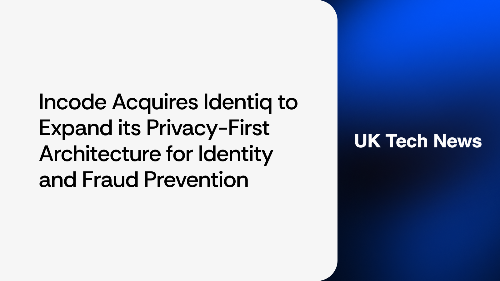 Incode Acquires Identiq to Expand Its Privacy-First Architecture