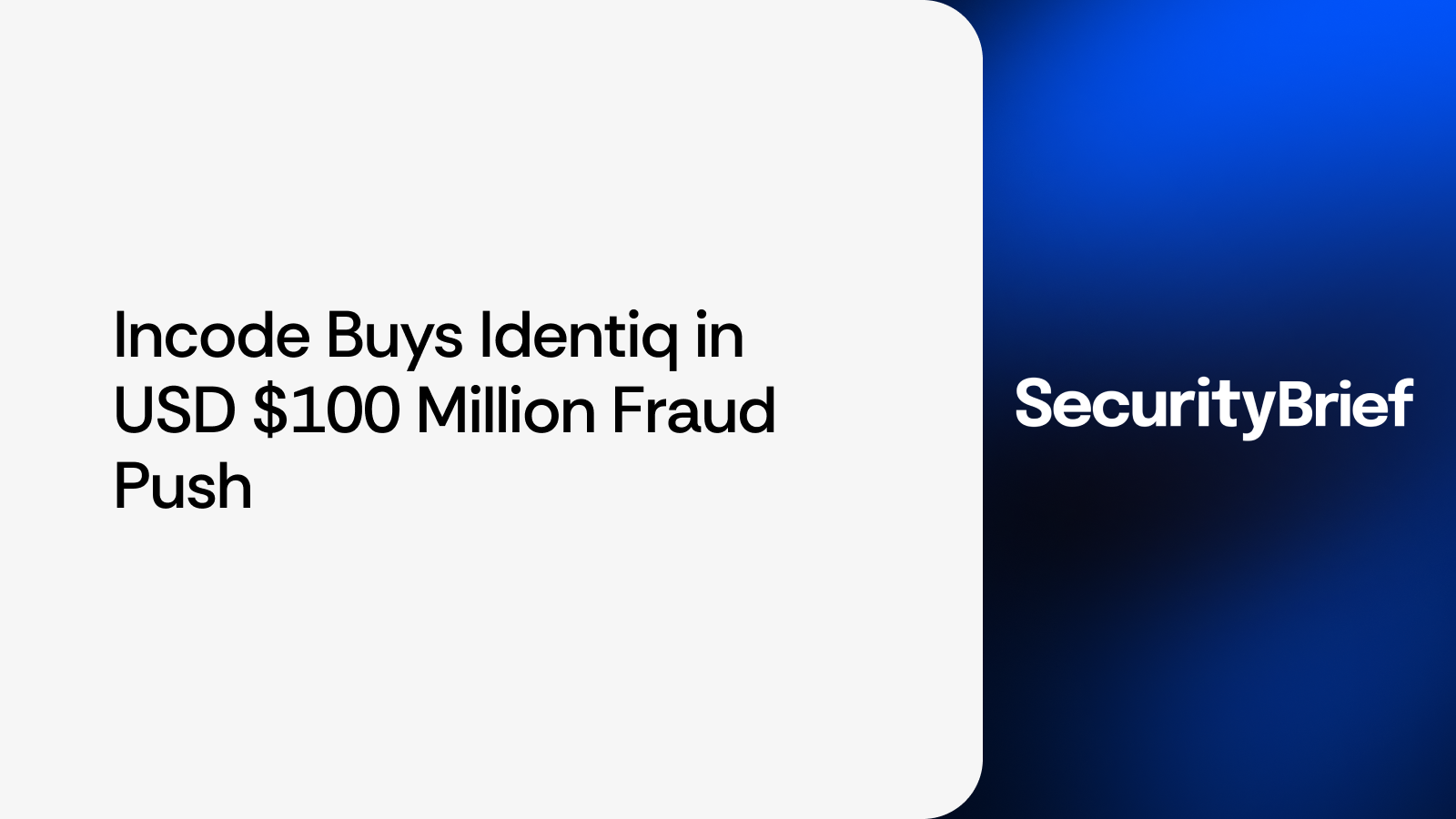 Incode buys Identiq in USD $100 million fraud push