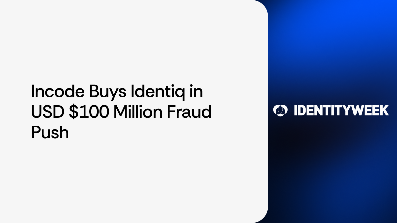 Incode acquires Identiq in $100M fraud prevention push