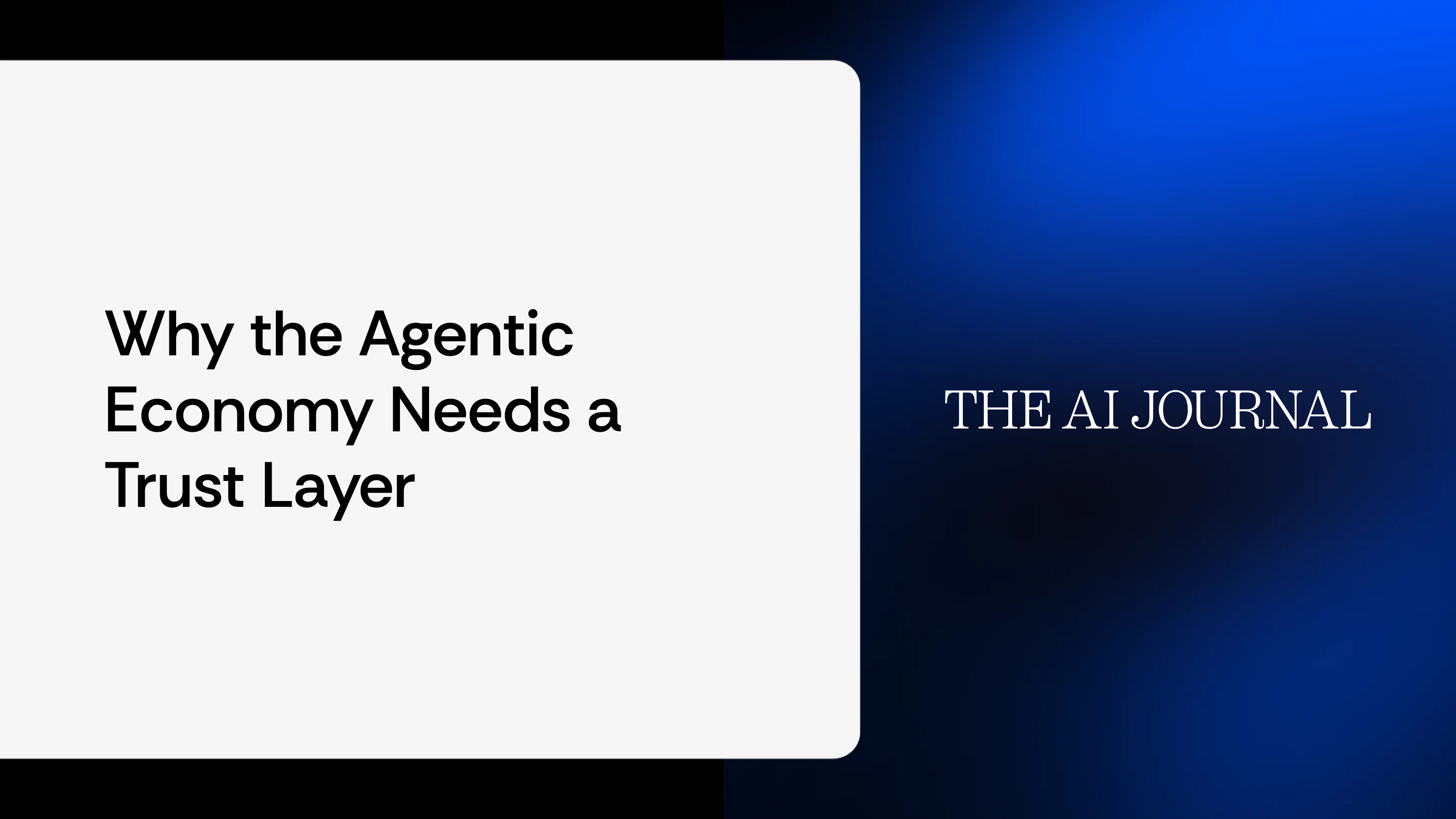 Why the agentic economy needs a trust layer, The AI Journal